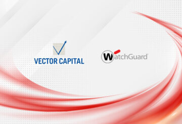 Η Vector Capital γίνεται πλειοψηφικός μέτοχος της WatchGuard 